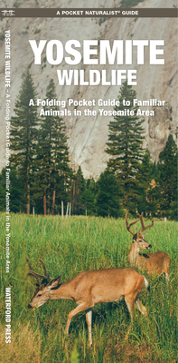 Yosemite Wildlife: A Folding Pocket Guide to Familiar Animals in the Yosemite Area - Waterford Press