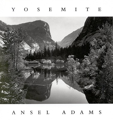 Yosemite - Adams, Ansel, and Fischer, Michael L, and Stillman, Andrea G
