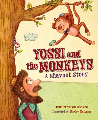 Yossi and the Monkeys: A Shavuot Story - MacLeod, Jennifer Tzivia