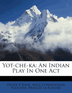 Yot-Che-Ka: An Indian Play in One Act