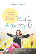 You 1 Anxiety 0: Win Your Life Back from Fear and Panic