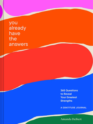 You Already Have the Answers: a Gratitude Journal - Deibert, Amanda