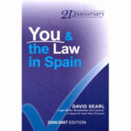 You and the Law in Spain: The Complete and Readable Guide to Spanish Law for Foreigners - Incorporating the Spanish Property Guide - Searl, David