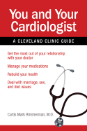 You and Your Cardiologist: A Cleveland Clinic Guide - Rimmerman, Curtis M, MD