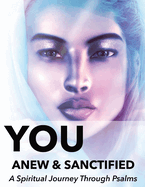 You Anew and Sanctified - Part 1: Christian Religious New, Poetic Translation of Psalms with Guided Journal or Reflection Notebook