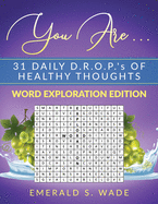 You Are . . . 31 Daily D.R.O.P.'s of Healthy Thoughts: Word Exploration Edition