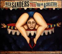 You Are a Creature - Nick Sanders Trio