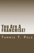 You Are A Franchise: You Did Know That, Right?