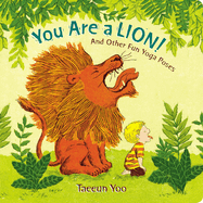 You Are a Lion!: And Other Fun Yoga Poses