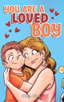 You are a Loved Boy: A Collection of Inspiring Stories about Family, Friendship, Self-Confidence and Love - Ross, Nadia, and Stories, Special Art