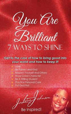 You Are Brilliant, 7 Ways to Shine - Johnson, Jo Lena