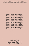 you are enough: a tale of healing and self-love
