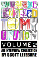 You Are Entitled To My Opinion - Volume 2: An Interview Collection