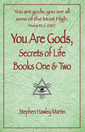 You Are Gods, Secrets of Life Books One & Two