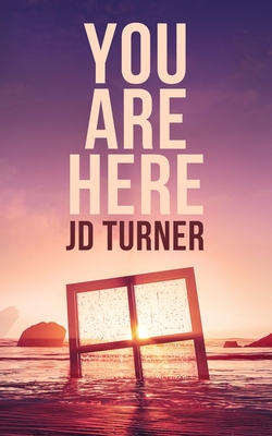 You Are Here - Turner, J D