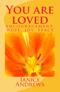 You are loved: encouragement, hope, joy, peace