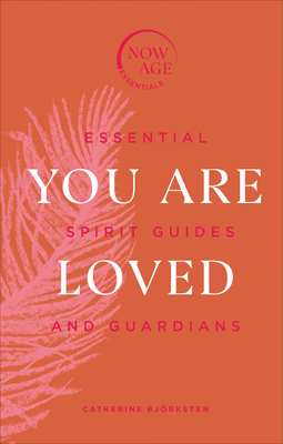 You Are Loved: Essential Spirit Guides and Guardians - Bjrksten, Catherine