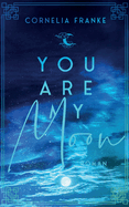 You Are My Moon: Kann man die Liebe seines Lebens einfach vergessen? - Ber?hrende LGBTQ Romance ?ber Mut und Selbstfindung