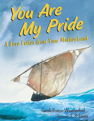 You Are My Pride: A Love Letter from Your Motherland - Weatherford, Carole Boston