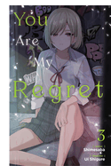 You Are My Regret, Vol. 3: Volume 3