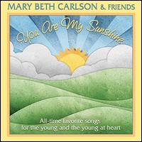 You Are My Sunshine - Mary Beth Carlson