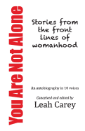 You Are Not Alone: Stories from the front lines of womanhood