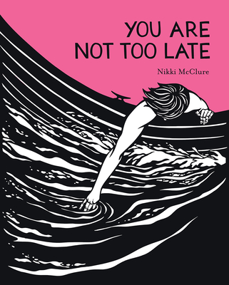 You Are Not Too Late - McClure, Nikki