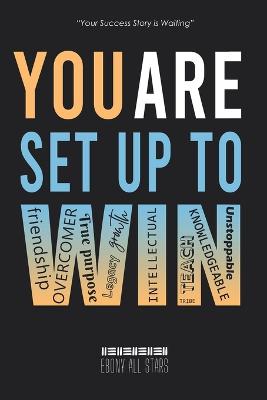 You Are Set Up to Win - Benjamin, Joniece R (Editor), and Daniels, Rina T (Editor), and Bell, Adrienne E (Editor)