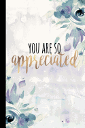 You Are So Appreciated: Employee Appreciation Gifts, Thank You Gifts for Staff, Bus Driver Appreciation, Teacher Appreciation Gifts Under 10.00, Gifts for Employees, 6x9 College Ruled Notebook, Journal, or Diary