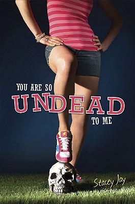 You Are So Undead to Me - Jay, Stacey