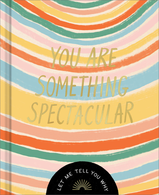 You Are Something Spectacular: A Friendship Fill-In Gift Book - Leduc McQueen, Danielle