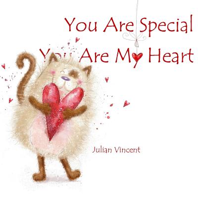 You Are Special, You Are My Heart: A Celebration of Love - Vincent, Julian