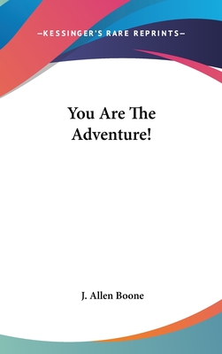 You Are The Adventure! - Boone, J Allen