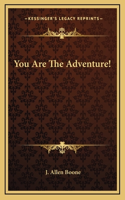 You Are The Adventure! - Boone, J Allen