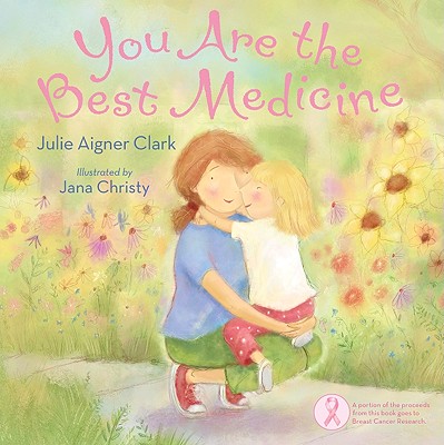 You Are the Best Medicine - Clark, Julie Aigner