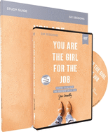 You Are the Girl for the Job Study Guide with DVD: Daring to Believe the God Who Calls You