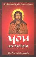 You Are the Light: Rediscovering the Eastern Jesus