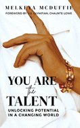 You Are the Talent: Unlocking Potential in a Changing World