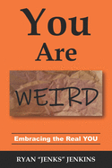 You Are WEIRD: Embracing the Real YOU