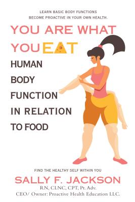 You Are What You Eat: Human Body Function in Relation to Food - Jackson, Sally F