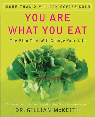 You Are What You Eat: The Plan That Will Change Your Life - McKeith, Gillian, Dr., Ph.D.