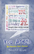 You Asked: Your Questions. God's Answers.
