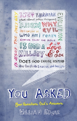 You Asked: Your Questions. God's Answers. - Edgar, William