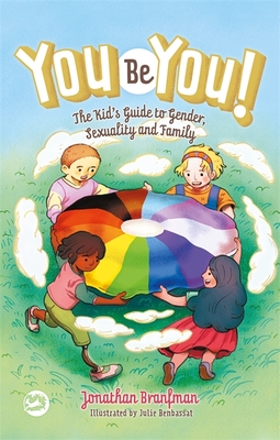 You Be You!: The Kid's Guide to Gender, Sexuality, and Family - Branfman, Jonathan