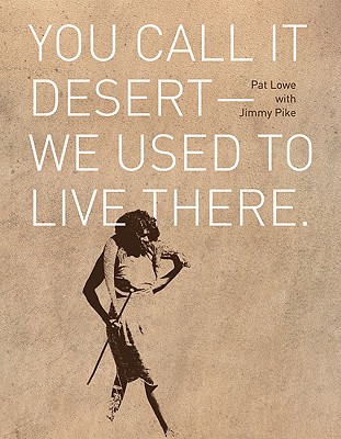 You Call It Desert--We Used to Live There - Lowe, Pat, and Pike, Jimmy