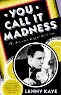 You Call It Madness: The Sensuous Song of the Croon - Kaye, Lenny
