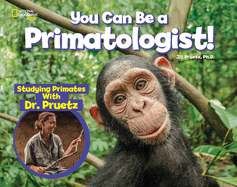 You Can Be a Primatologist: Studying Primates with Dr. Pruetz