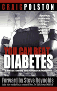 You Can Beat Diabetes: A minister's journey from diagnosis to deliverance