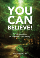 You Can Believe!: An Introduction to the New Christianity