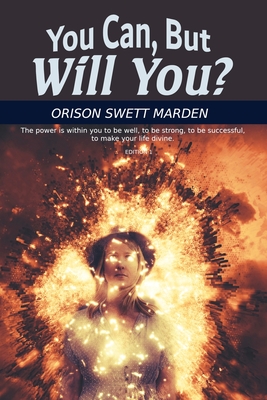 You Can, But Will You? - Oceo, Success (Editor), and Marden, Orison Swett